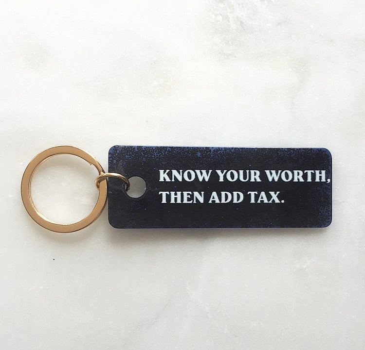 KEYCHAIN - KNOW YOUR WORTH, THEN ADD TAX