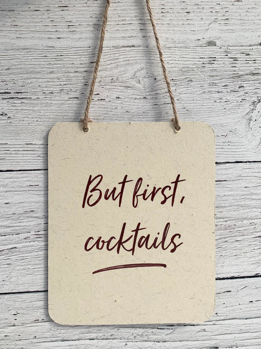 HANGING SIGN - BUT FIRST, COCKTAILS